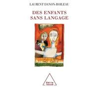 Des enfants sans langage - Laurent Danon-Boileau - Odile Jacob - broché - Etude