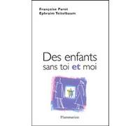 Des enfants sans toi et moi - Ephraïm Teitelbaum - Flammarion - broché - Essai
