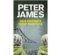 Des enfants trop parfaits Peter James (Auteur), Raphaëlle Dedourge (Traduction)