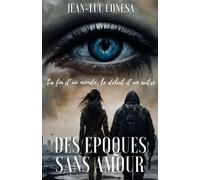 DES EPOQUES SANS AMOUR: une histoire dramatique dystopique sur fond de post apocalyptique