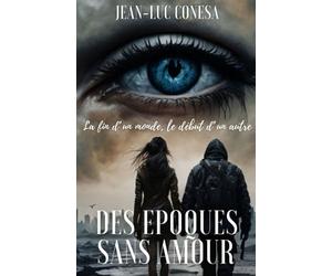 DES EPOQUES SANS AMOUR: une histoire dramatique dystopique sur fond de post apocalyptique