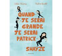 DES EQUATEURS quand je serai grande, je serai Patrick Swayze