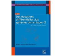 Des Équations Différentielles Aux Systèmes Dynamiques - Tome 2, Vers La Théorie Des Systèmes Dynamiques