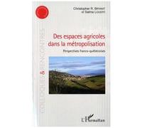 Des Espaces Agricoles Dans La Métropolisation - Perpectives Franco-Québécoises