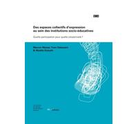 Des Espaces Collectifs D'expression Au Sein Des Institutions Socio-Éducatives - Quelle Participation Pour Quelle Citoyenneté ?
