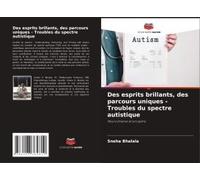 Des Esprits Brillants, Des Parcours Uniques - Troubles Du Spectre Autistique