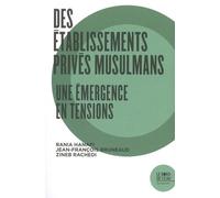 Des Établissements Privés Musulmans - Une Émergence En Tensions