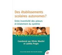 Des établissements scolaires autonomes ? entre inventivité des acteurs et éclatement du système MAULINI OLIVIER/PROGIN LAETITIA (Auteur), Olivier Maulini (Direction), Laetitia Progin (Direction)