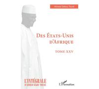 Des Etats-Unis d'Afrique Tome XXV - Ahmed Touré Sékou - L'harmattan - broché - Essai