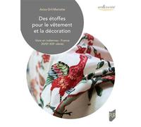 Des étoffes pour le vêtement et la décoration Vivre en indiennes - France (XVIIIe-XIXe siècle) - Aziza Gril-Mariotte - Presses Universitaires Rennes - broché - Monographie