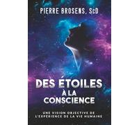 Des étoiles à la conscience: Une vision objective de l'expérience de la vie humaine