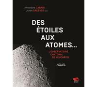 Des étoiles aux atomes... L'Observatoire cantonal de Neuchâtel - Julien Gressot - Alphil - broché - Catalogue d'exposition
