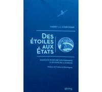 Des Étoiles Aux Etats - Manifeste Pour Une Gouvernance À L'écoute De La Science