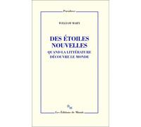 Des étoiles nouvelles Quand la littérature découvre le monde - William Marx - Minuit - broché - Essai