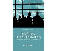 Des êtres extra-ordinaires: Le miroir discret de la normalité