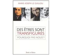Des Etres Sont Transfigures - Pourquoi Pas Nous ?