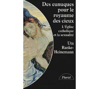Des eunuques pour le royaume des cieux : L'Eglise catholique et la Sexualité