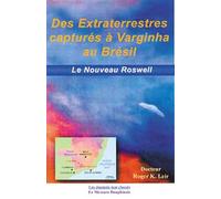 Des extraterrestres capturés à Varginha au Brésil - Roger K. Leir - Le Mercure Dauphinois - broché - Essai