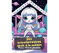 Des extraterrestres seuls à la maison. Pizza, fête et planètes. Chaos dans l'espace : les petits extraterrestres font la fête ! Livre de coloriage ... coloré pour les enfants de 4 ans et plus.