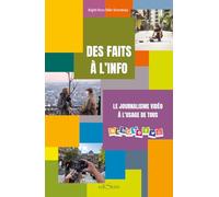 Des faits à l'info: Le journalisme vidéo à l'usage de tous