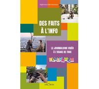 Des faits à l'info Le journalisme vidéo à l'usage de tous - Brigitte Besse - Edisens - broché - Monographie