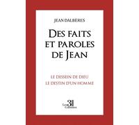 Des faits et paroles de Jean Le Dessein de Dieu le Destin d'un Homme - Jean Dalbères - Trois Colonnes - broché - Essai