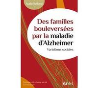 Des familles bouleversées par la maladie d'Alzheimer Aude Béliard (Auteur)