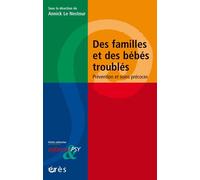 Des familles et des bébés troublés Prevention et soins precoces - Annick Le Nestour - Eres - broché - Guide