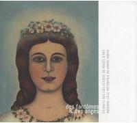 Des Fantômes & Des Anges - Extraits Des Collections Du Musée D'art Moderne Lille Métropole Au Grand-Hornu