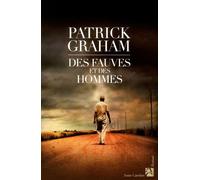 Des fauves et des hommes - Patrick Graham - Anne Carriere Eds - broché - Roman
