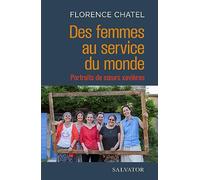 Des femmes au service du monde. Portraits de soeurs xavières