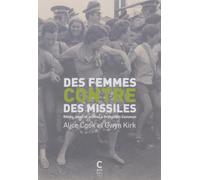 Des femmes contre des missiles.: Rêves, idées et actions à Greenham Common
