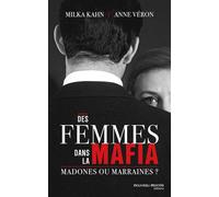 Des femmes dans la mafia Madones ou marraines ? - Milka Kahn - Nouveau Monde Eds - broché - Essai