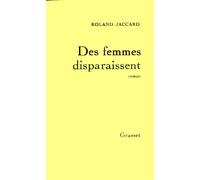 Des femmes disparaissent - - Roland Jaccard - Grasset - Livre