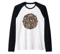 des Femmes Dont Je ne Sais Pas Comment agir, Mon âge, Un Anniversaire drôle Manche Raglan