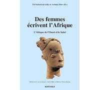 Des femmes écrivent l'Afrique. L'Afrique de l'Ouest et le Sahel