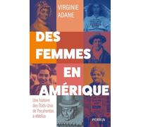 Des femmes en Amérique - Une histoires des Etats-Unis de Pocahontas à #MeToo Virginie Adane (Auteur)