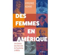 Des femmes en Amérique - Une histoires des Etats-Unis de Pocahontas à #MeToo - Virginie Adane - Perrin - broché - Essai