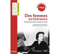 Des femmes en littérature: 100 textes d'écrivaines à étudier en classe