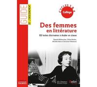Des Femmes En Littérature - 100 Textes D'écrivaines À Étudier En Classe Cycles 3 & 4 Collège