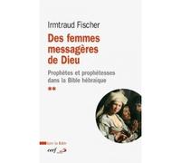 Des femmes messageres de dieu Prophètes et prophétesses dans la Bible hébraïque - Irmtraud Fischer - Cerf - broché - Essai
