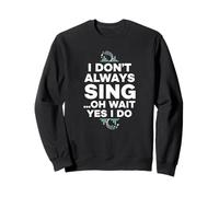 des Femmes Que Je ne Chante Pas Toujours Oh attends, Oui, Je Fais des professeurs de Musique Sweatshirt