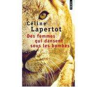 Des femmes qui dansent sous les bombes - Céline Lapertot - Points - Poche - Roman