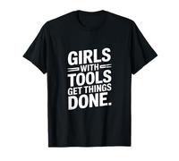 des Filles avec des Outils Font avancer Les Choses T-Shirt