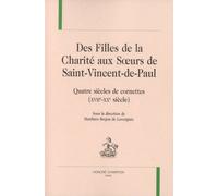 Des Filles De La Charité Aux Soeurs De Saint-Vincent-De-Paul - Quatre Siècles De Cornettes (Xviie-Xxe Siècle)