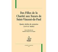 DES FILLES DE LA CHARITÉ AUX SURS DE SAINT-VINCENT-DE-PAUL. Quatre siècles de cornettes (XVIIe-XXe siècle).