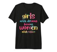 des Filles Qui Ont des rêves Deviennent des Femmes dotées d'une Vision | Égalité | Féminisme T-Shirt Haut de Gamme