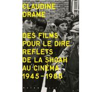 Des Films Pour Le Dire - Reflets De La Shoah Au Cinéma - 1945-1985 - 65 Photos Et Illustrations (1 Dvd)