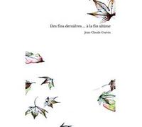 Des fins dernières ... à la fin ultime Jean-Claude Guérin (Auteur)