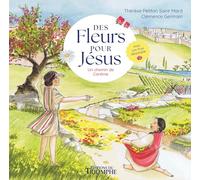 Des fleurs pour Jésus. Un chemin de Carême - Clémence Germain - Triomphe Eds Du - cartonné - Document jeunesse